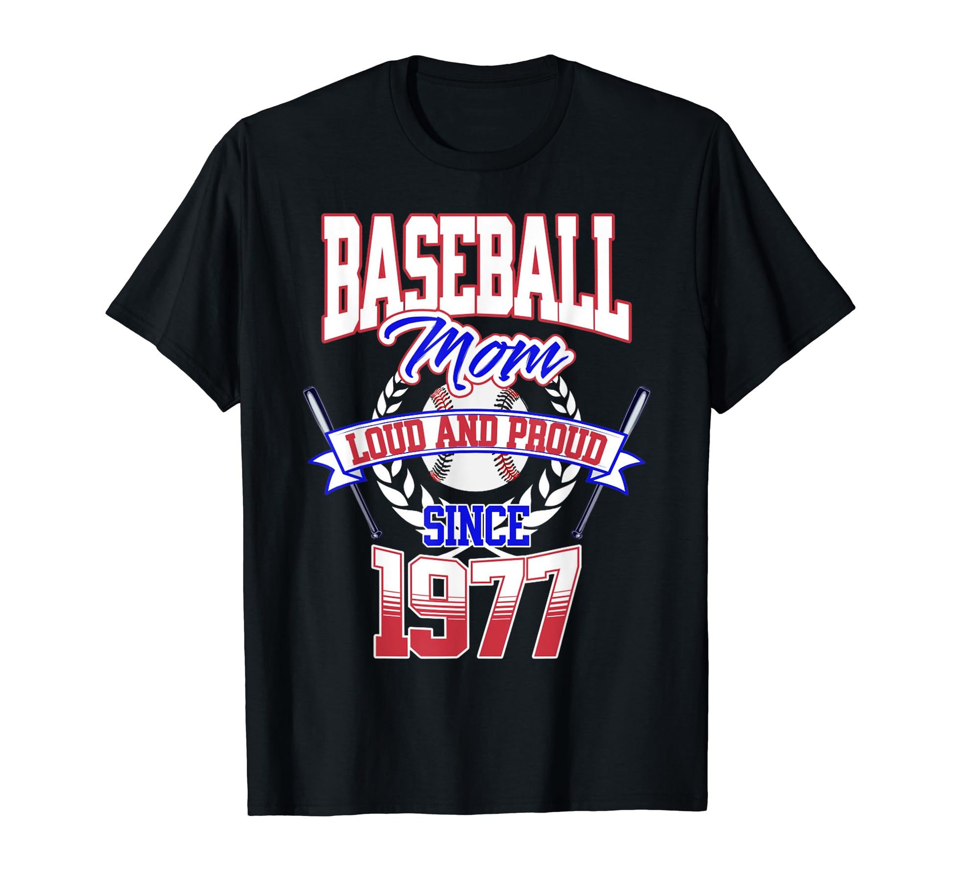 Baseball Mom Loud Proud Since 1977 T-Shirt - Novelty Apparel Unisex - T-Shirt, Sweatshirt, Hoodie