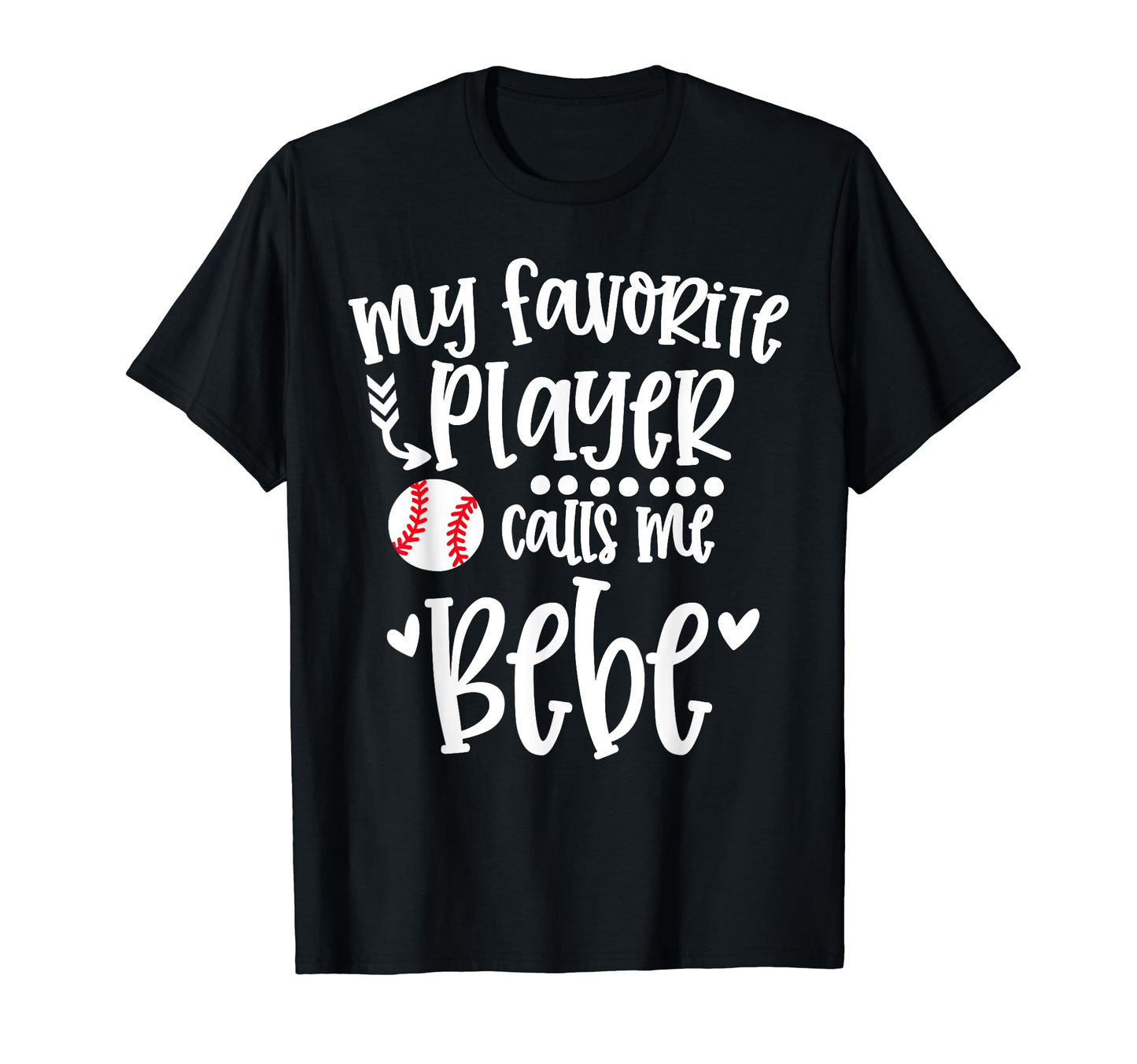My Favorite Baseball Player Calls Me Bebe T-Shirt - Unique Graphic Unisex - T-Shirt, Sweatshirt, Hoodie