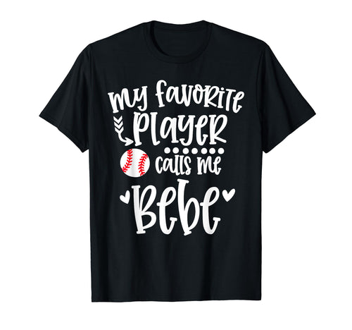 My Favorite Baseball Player Calls Me Bebe T-Shirt - Unique Graphic Unisex - T-Shirt, Sweatshirt, Hoodie