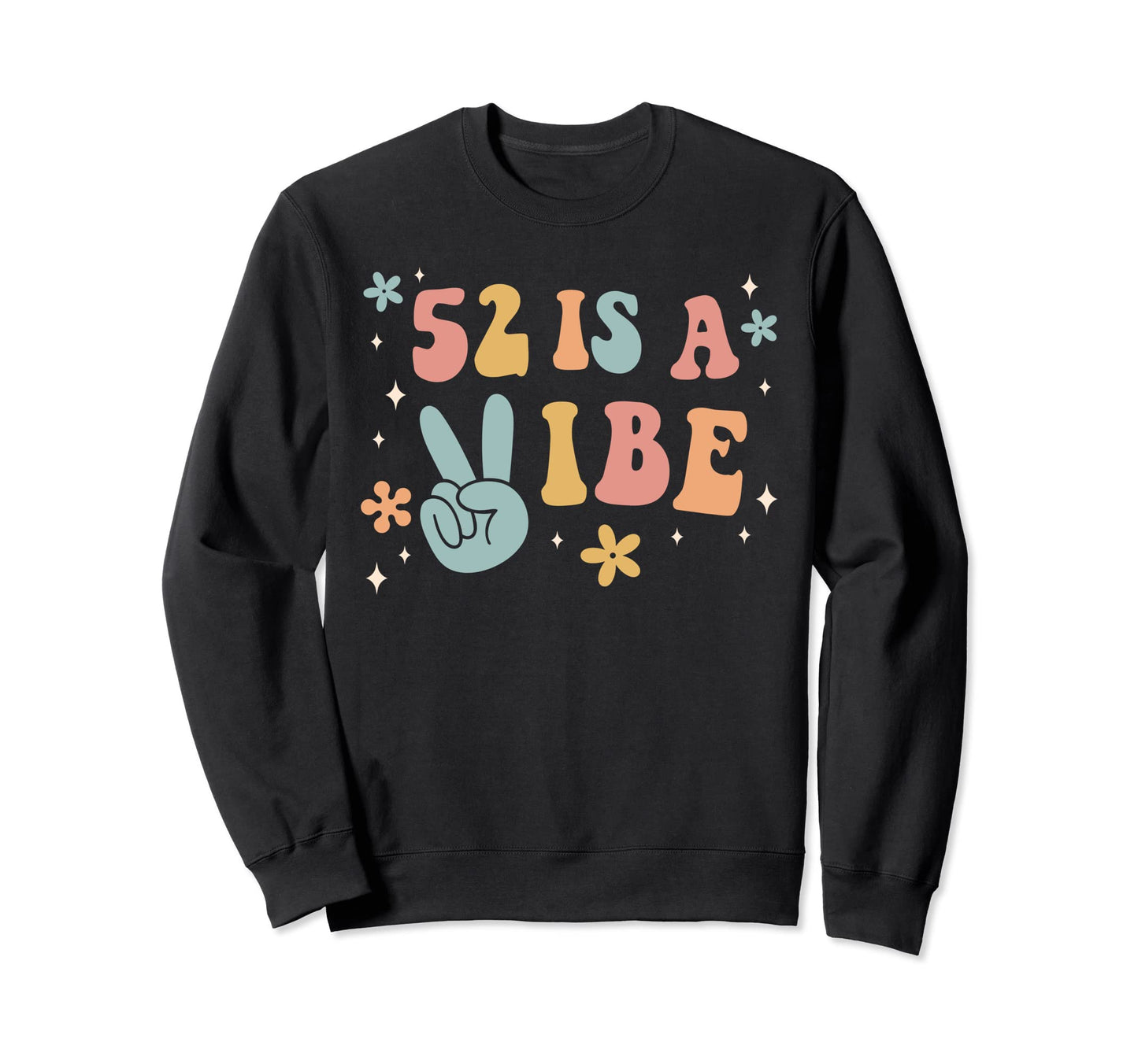 52 Is Vibe 52Nd Birthday Party Boho Sweatshirt - Fun Novelty Design Unisex - T-Shirt, Sweatshirt, Hoodie