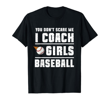 You Dont Scare Me I Coach Baseball Sport T-Shirt - Custom Art Print Unisex - T-Shirt, Sweatshirt, Hoodie