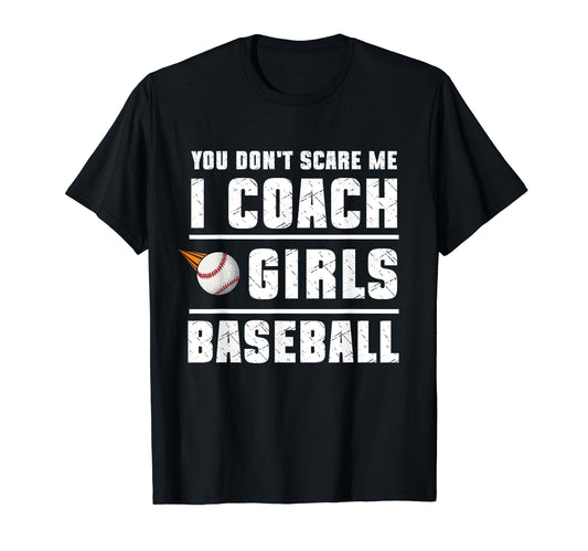 You Dont Scare Me I Coach Baseball Sport T-Shirt - Custom Art Print Unisex - T-Shirt, Sweatshirt, Hoodie