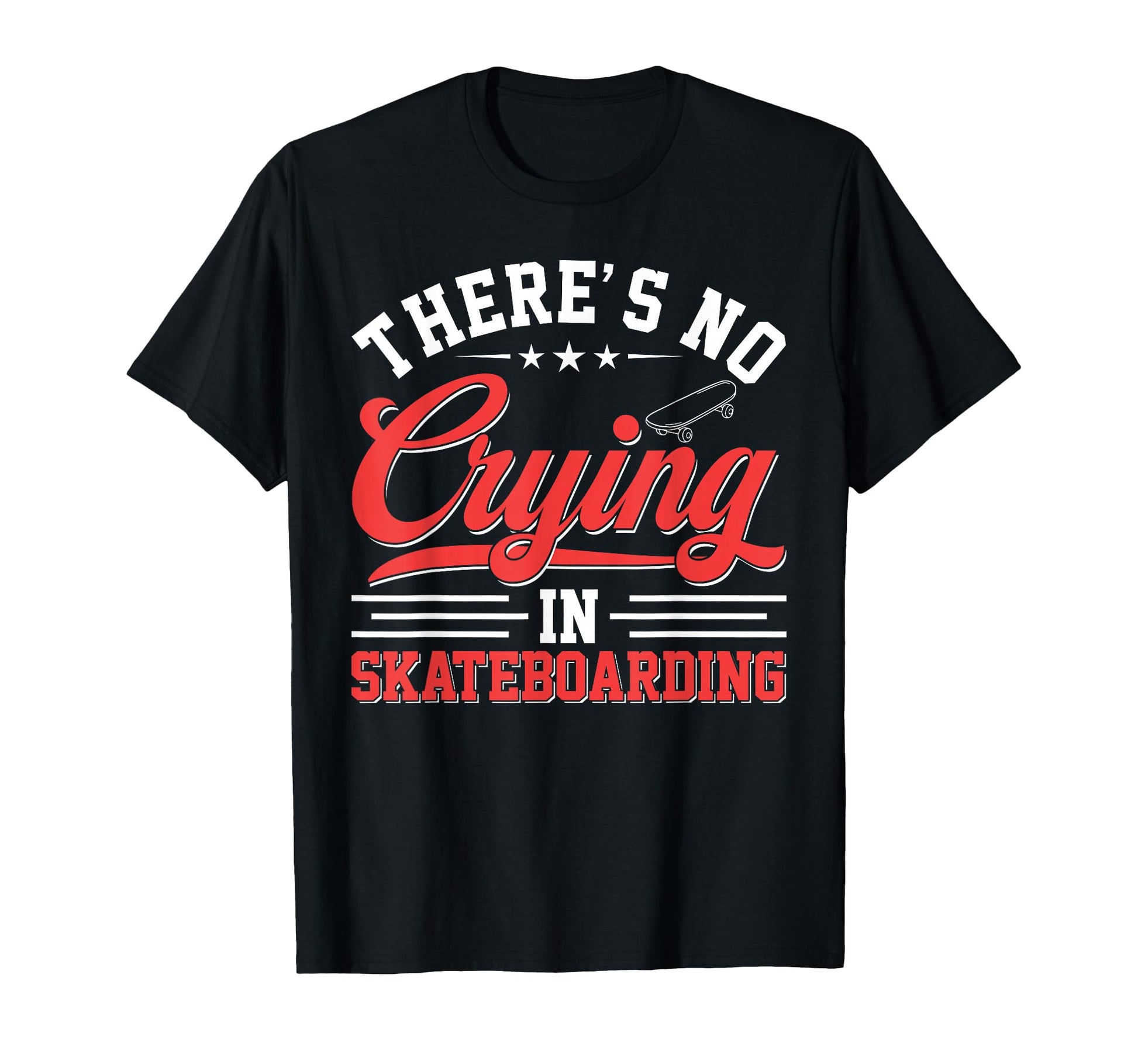 Theres No Crying Skateboarding Funny T-Shirt - Aesthetic Graphic Men Women - T-Shirt, Sweatshirt, Hoodie