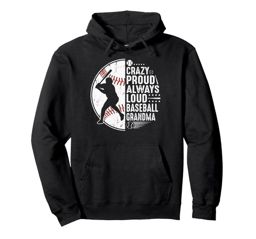 Crazy Proud Always Loud Baseball Grandma Hoodie - Trendy Graphic for Adults - T-Shirt, Sweatshirt, Hoodie