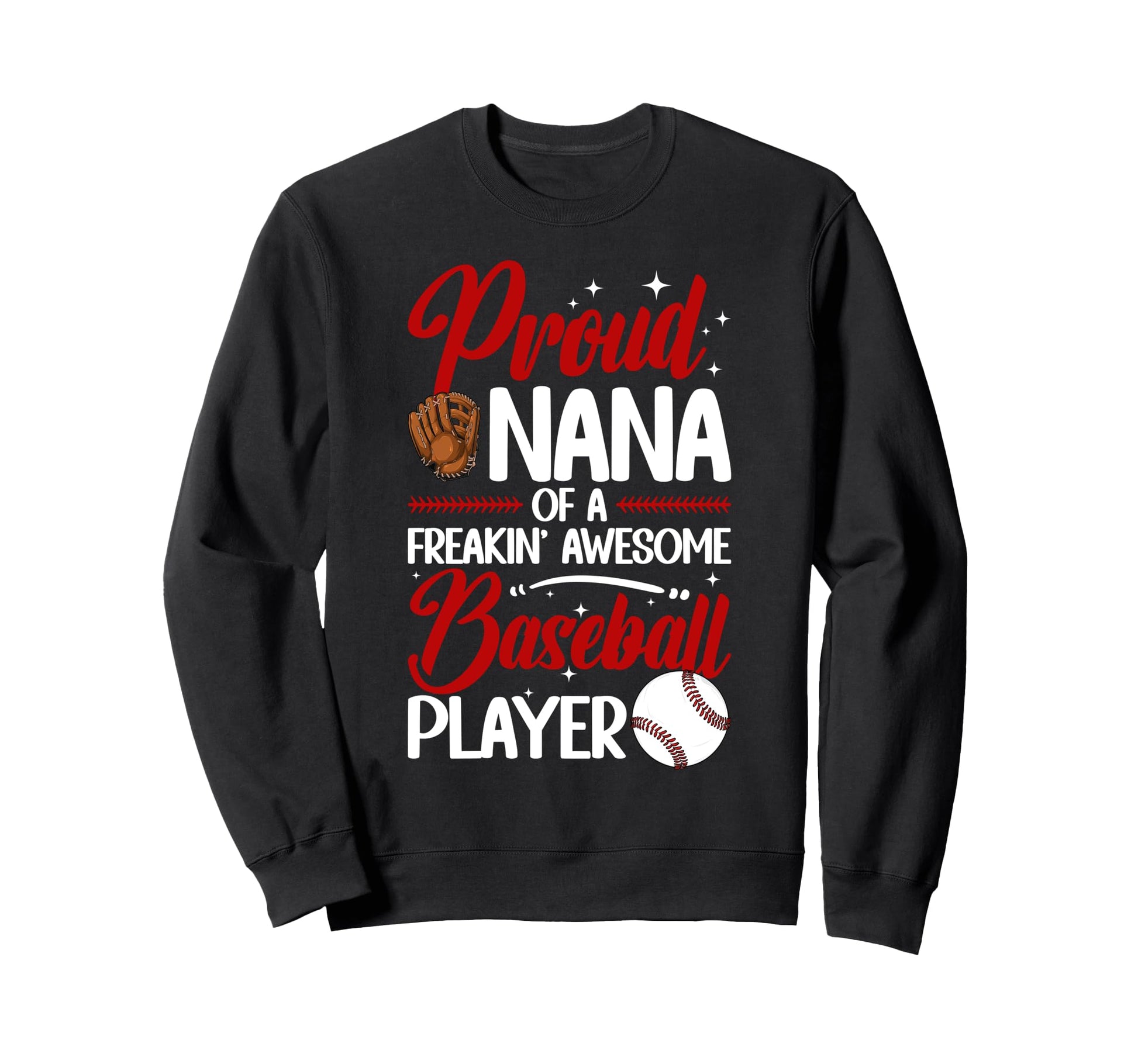 Proud Nana Baseball Player Sweatshirt - Casual Everyday Wear for Adults - T-Shirt, Sweatshirt, Hoodie