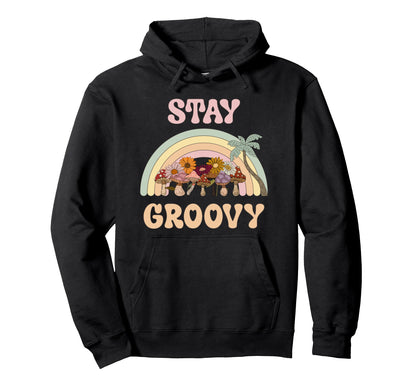 Stay Groovy Rainbow Mushrooms Flowers 60S Hoodie - Trendy Graphic Unisex - T-Shirt, Sweatshirt, Hoodie