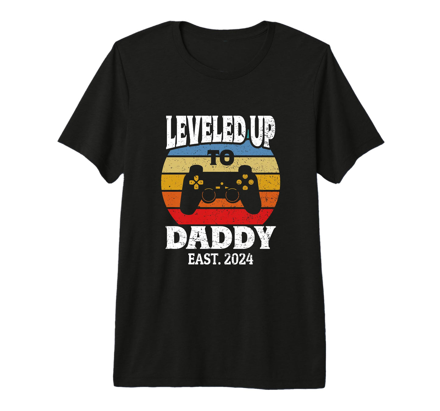 New Dad Fathers Day Leveled Up To T-Shirt - Casual Everyday Wear Unisex - T-Shirt, Sweatshirt, Hoodie