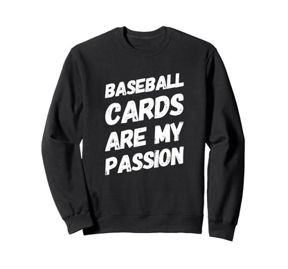 Baseball Cards Are My Passion Sweatshirt - Minimalist Print Unisex - T-Shirt, Sweatshirt, Hoodie