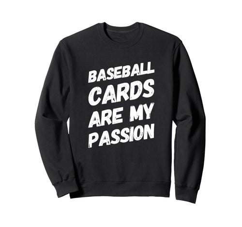 Baseball Cards Are My Passion Sweatshirt - Minimalist Print Unisex - T-Shirt, Sweatshirt, Hoodie
