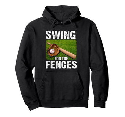 Swing Fences Baseball Player Baseball Hoodie - Casual Everyday Wear Unisex - T-Shirt, Sweatshirt, Hoodie
