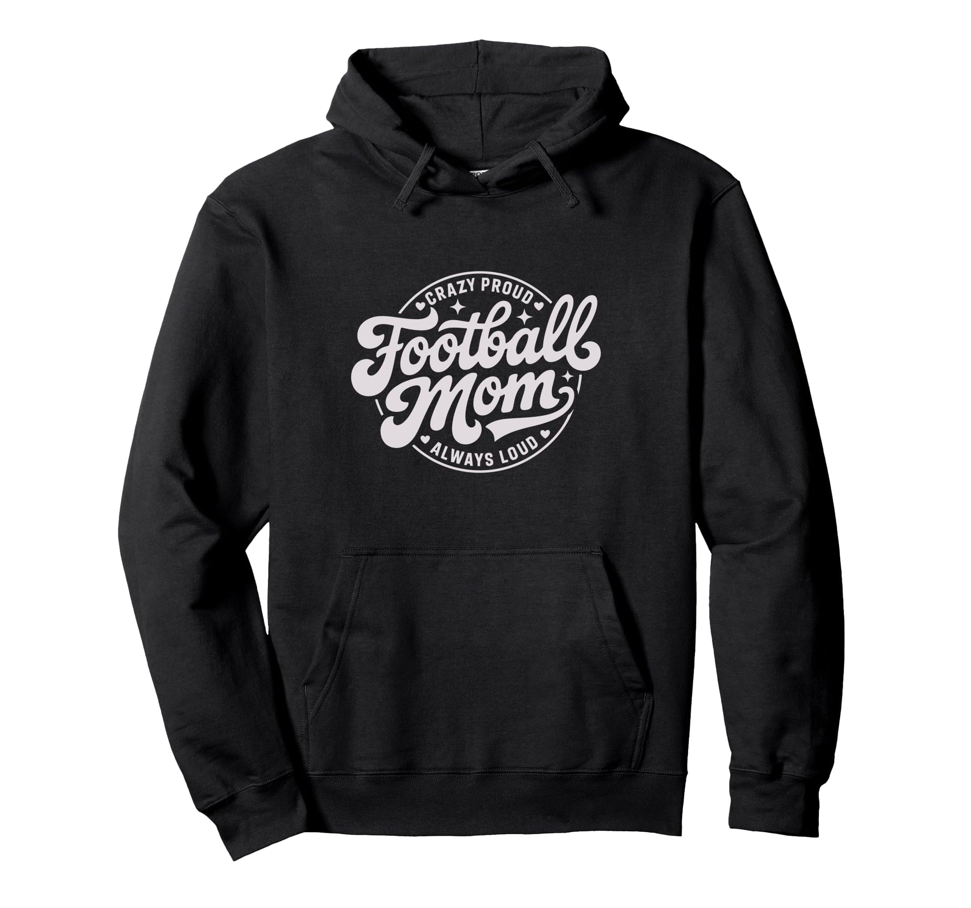 Crazy Proud Always Loud Football Mom Hoodie - Trendy Graphic for Adults - T-Shirt, Sweatshirt, Hoodie