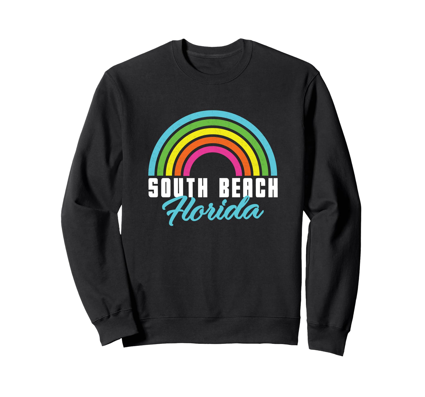 South Beach Rainbow South Beach Sweatshirt - Fun Novelty Design Men Women - T-Shirt, Sweatshirt, Hoodie