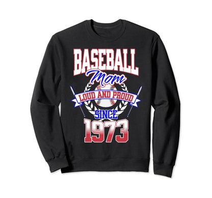 Baseball Mom Loud Proud Since 1973 Sweatshirt - Novelty Apparel Men Women - T-Shirt, Sweatshirt, Hoodie