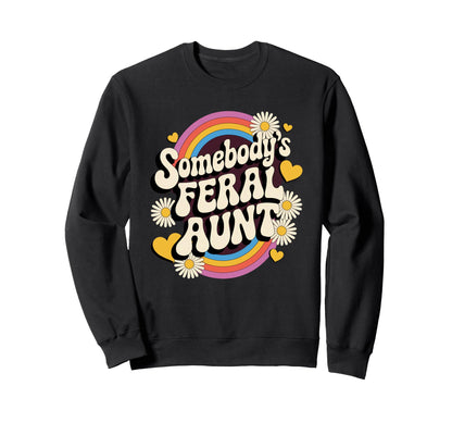 Somebodys Feral Aunt Groovy Rainbow Sweatshirt - Novelty Apparel Men Women - T-Shirt, Sweatshirt, Hoodie