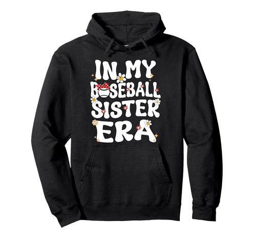 My Baseball Sister Era Groovy Proud Hoodie - Aesthetic Graphic Unisex - T-Shirt, Sweatshirt, Hoodie
