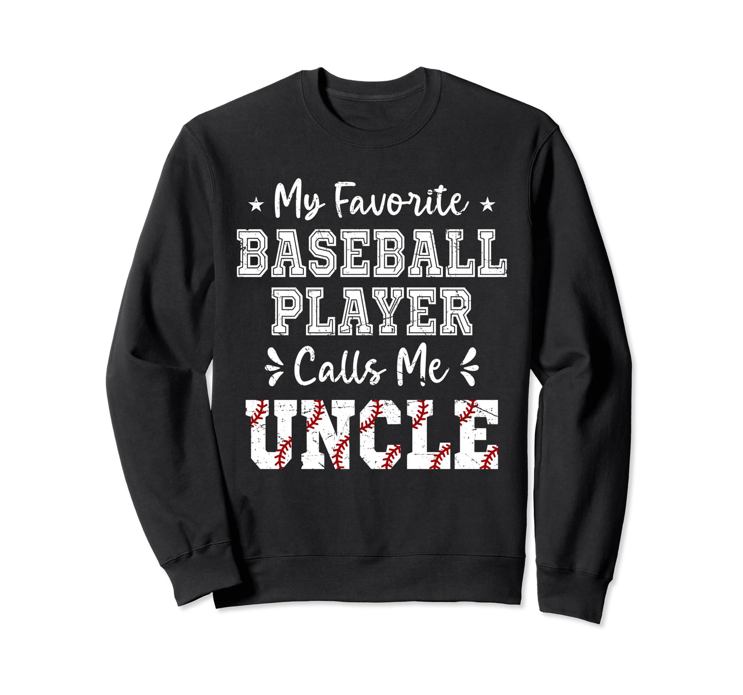 Baseball Uncle My Favorite Sweatshirt - Streetwear Style Men Women - T-Shirt, Sweatshirt, Hoodie