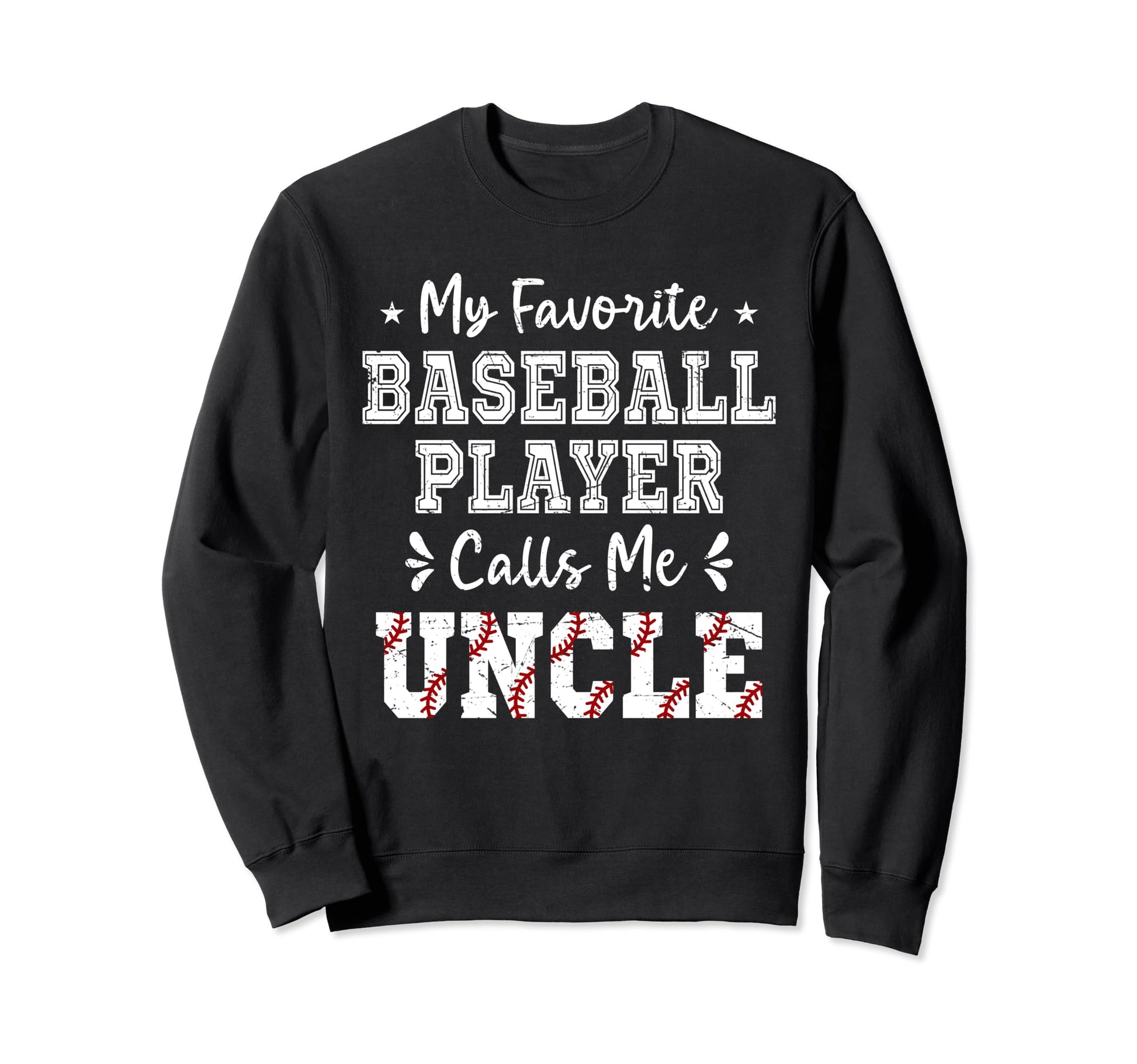 Baseball Uncle My Favorite Sweatshirt - Streetwear Style Men Women - T-Shirt, Sweatshirt, Hoodie
