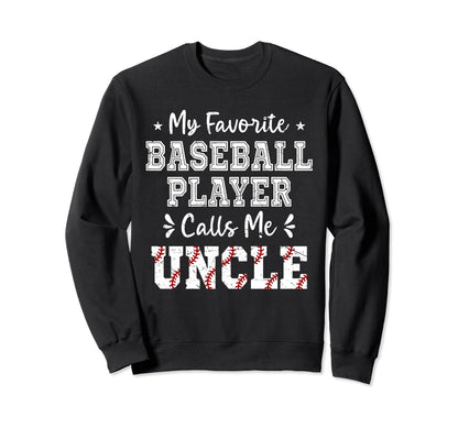 Baseball Uncle My Favorite Sweatshirt - Streetwear Style Men Women - T-Shirt, Sweatshirt, Hoodie