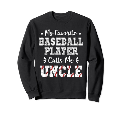 Baseball Uncle My Favorite Sweatshirt - Streetwear Style Men Women - T-Shirt, Sweatshirt, Hoodie