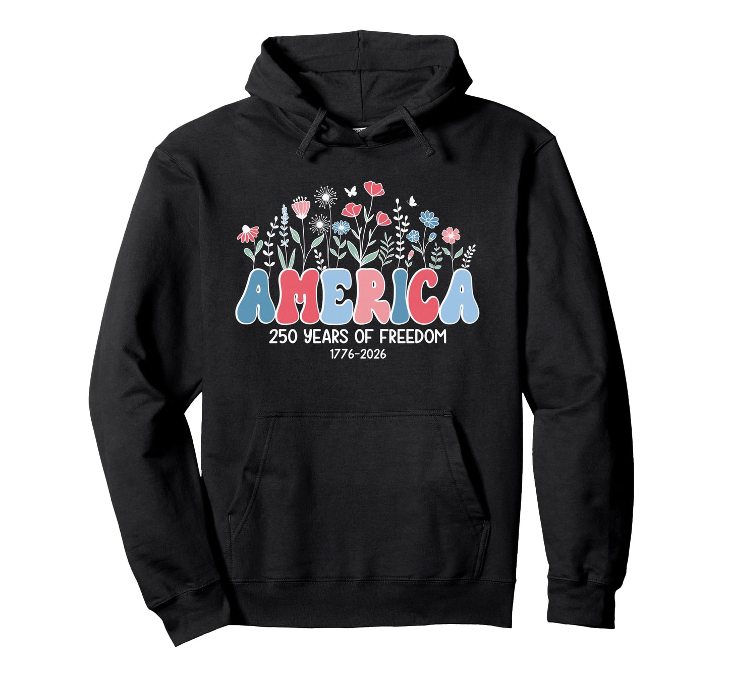 250 Years Flower America Boho Floral 2026 Hoodie - Graphic Print Men Women - T-Shirt, Sweatshirt, Hoodie