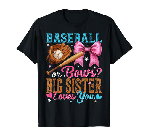 Baseball Or Bows Big Sister Loves You T-Shirt - Novelty Apparel Men Women - T-Shirt, Sweatshirt, Hoodie