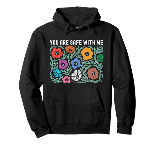 You Are Safe Me Lgbtq Pride Ally Rainbow Hoodie - Novelty Apparel Unisex - T-Shirt, Sweatshirt, Hoodie