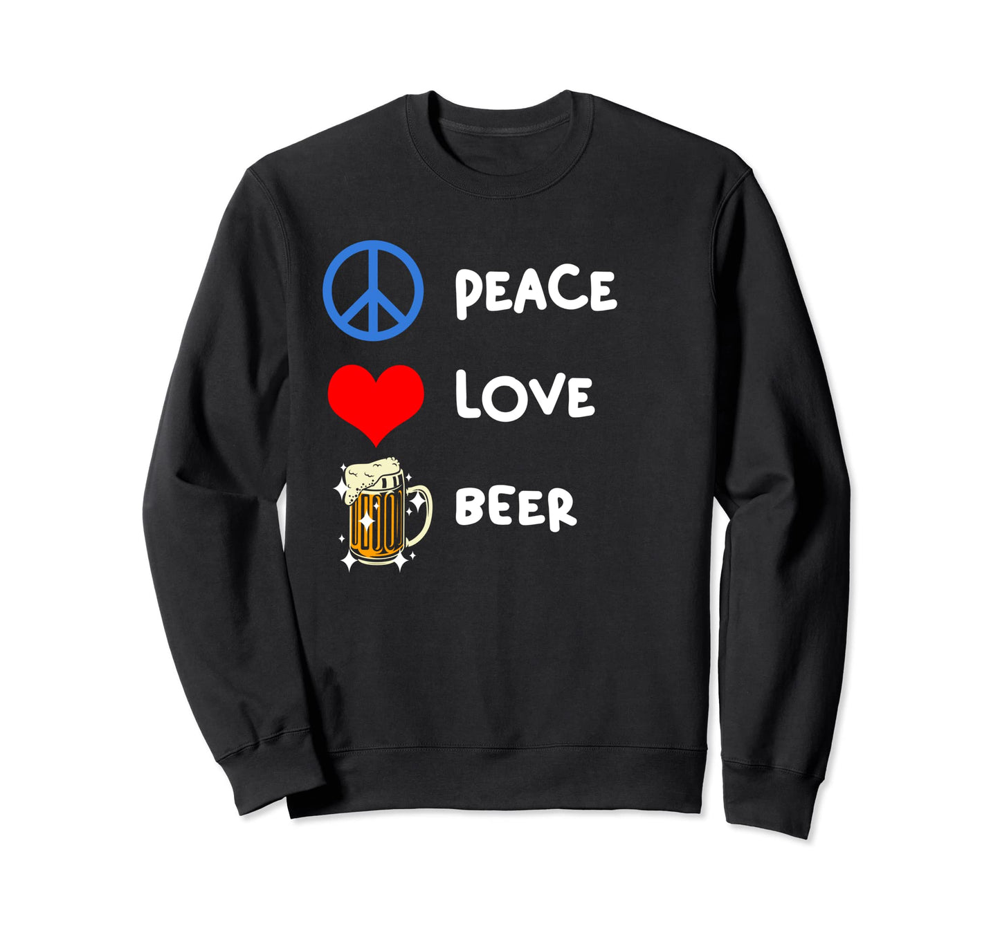 Peace Love Beer Sweatshirt - Unique Graphic for Adults - T-Shirt, Sweatshirt, Hoodie