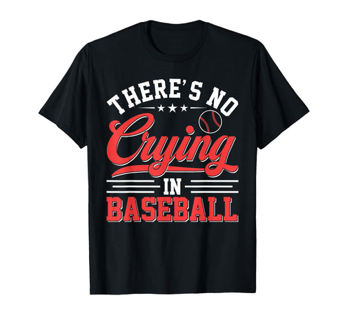 Theres No Crying Baseball Funny T-Shirt - Aesthetic Graphic for Adults - T-Shirt, Sweatshirt, Hoodie