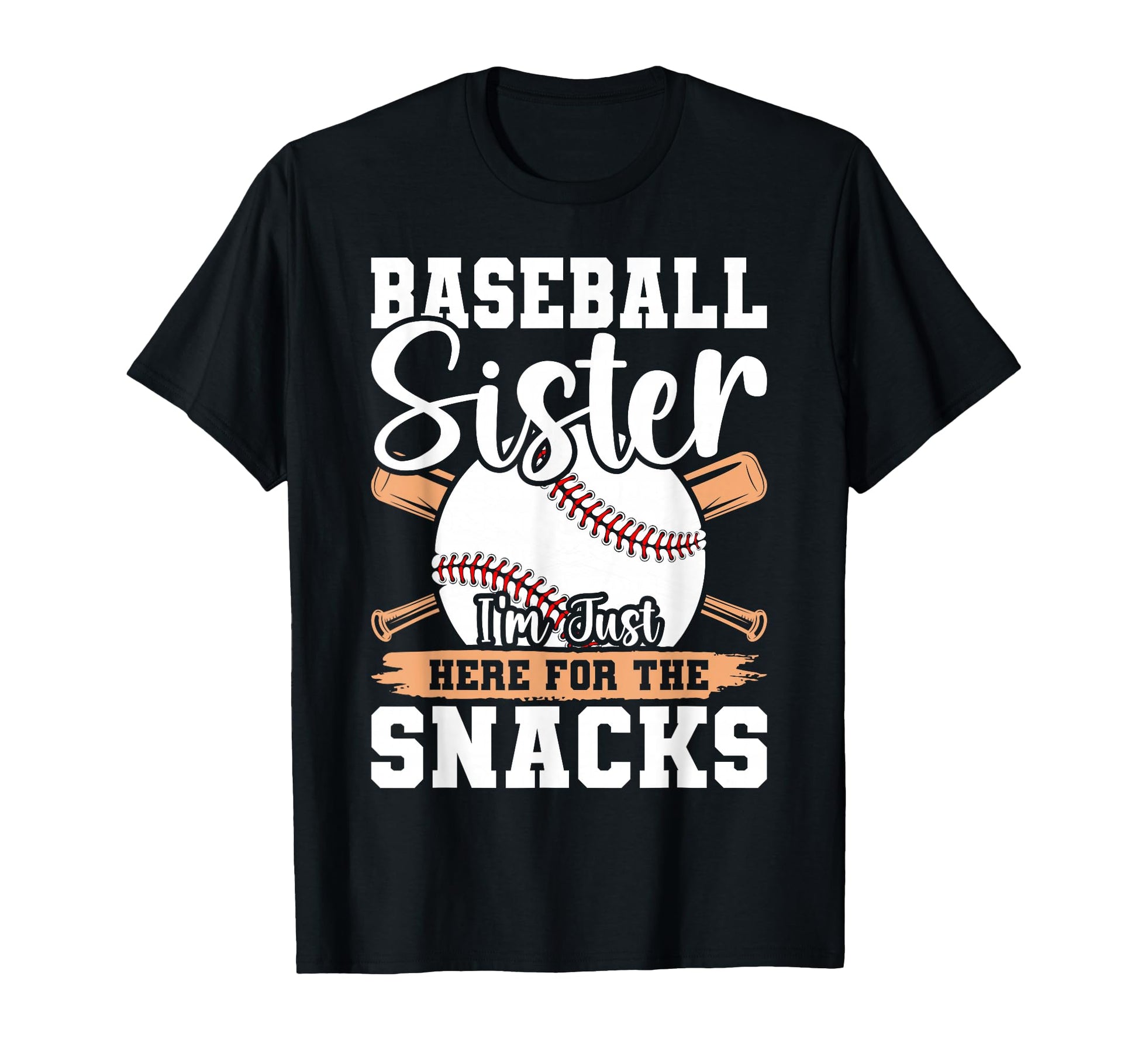 Baseball Sister Im Just Here Snacks T-Shirt - Custom Art Print Men Women - T-Shirt, Sweatshirt, Hoodie