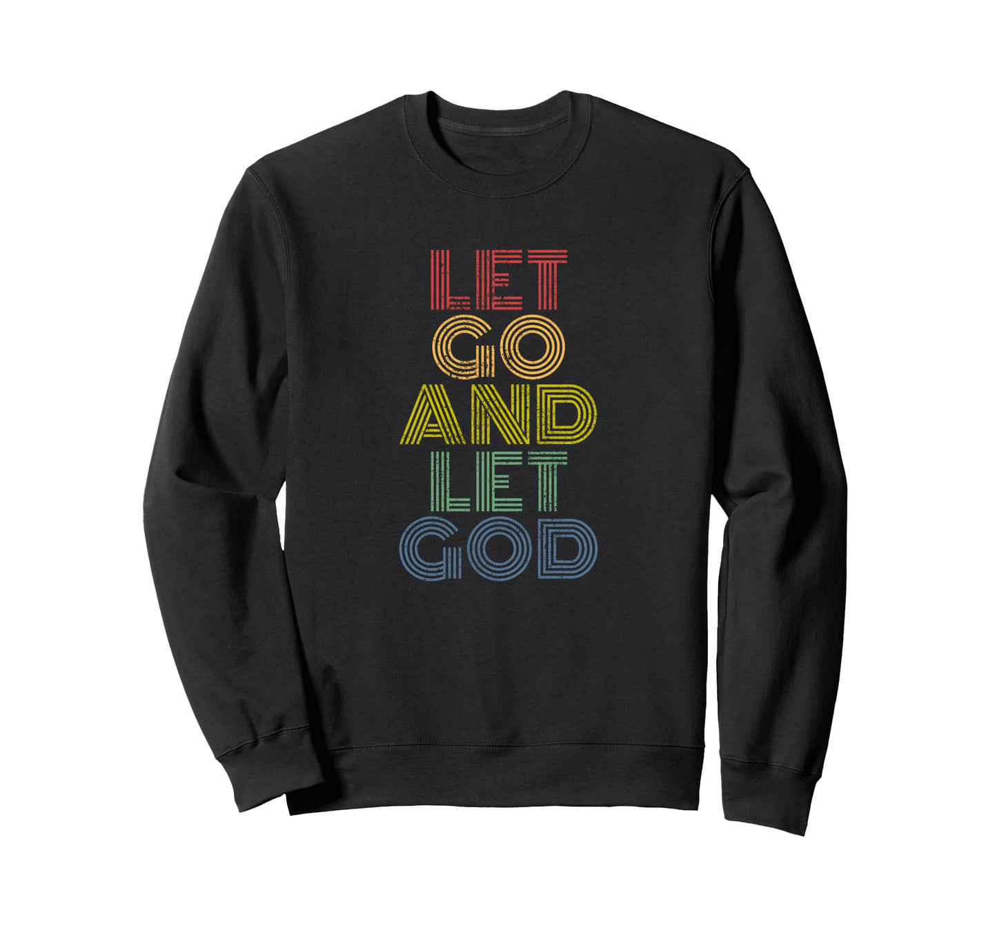 Let Go And Let God Rainbow Sweatshirt - Aesthetic Graphic Men Women - T-Shirt, Sweatshirt, Hoodie