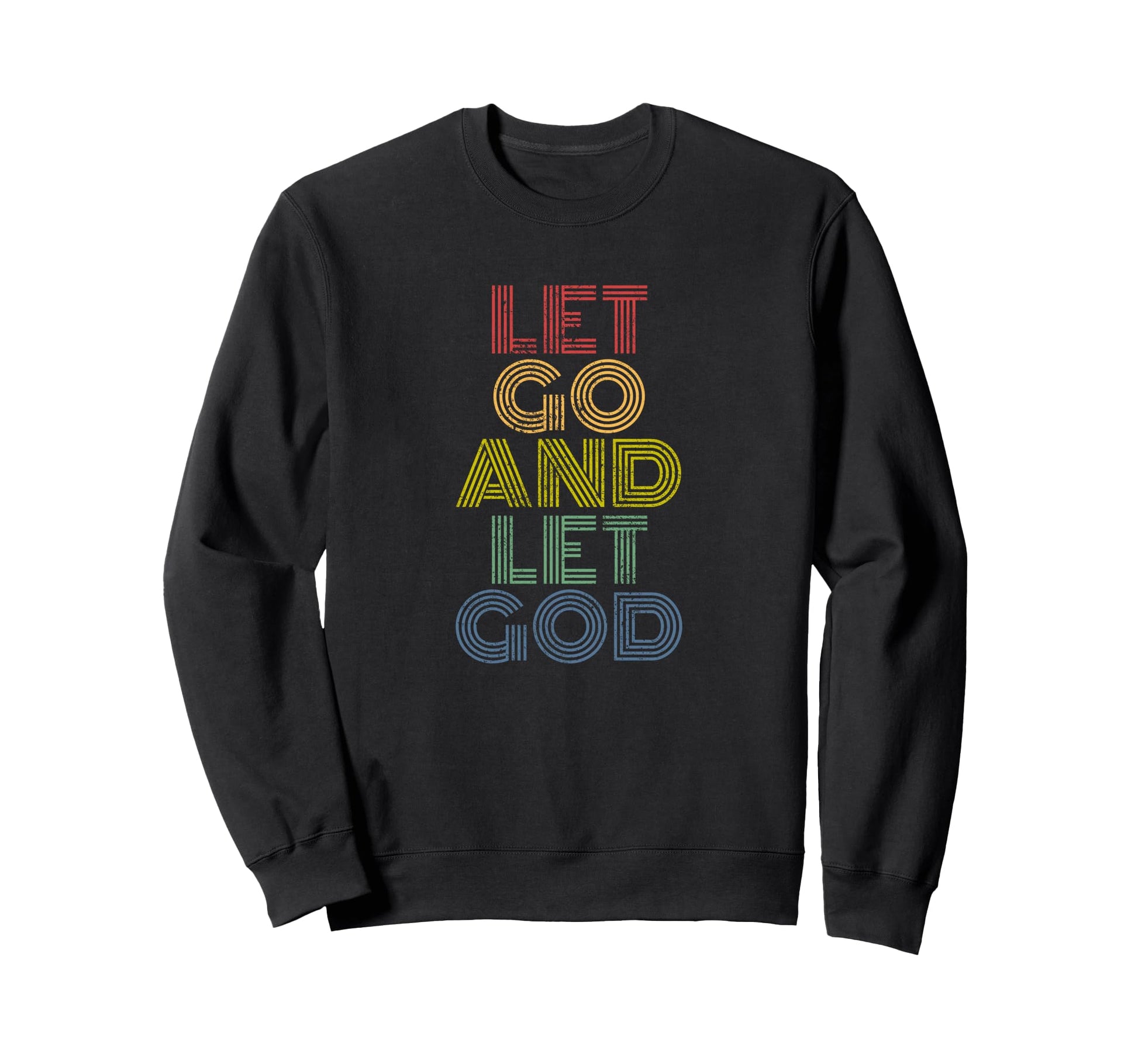 Let Go And Let God Rainbow Sweatshirt - Aesthetic Graphic Men Women - T-Shirt, Sweatshirt, Hoodie