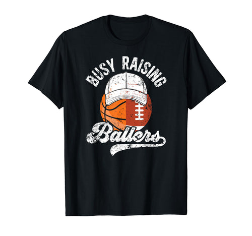 Busy Raising Ballers Basketball Football Dad T-Shirt - Graphic Print Unisex - T-Shirt, Sweatshirt, Hoodie