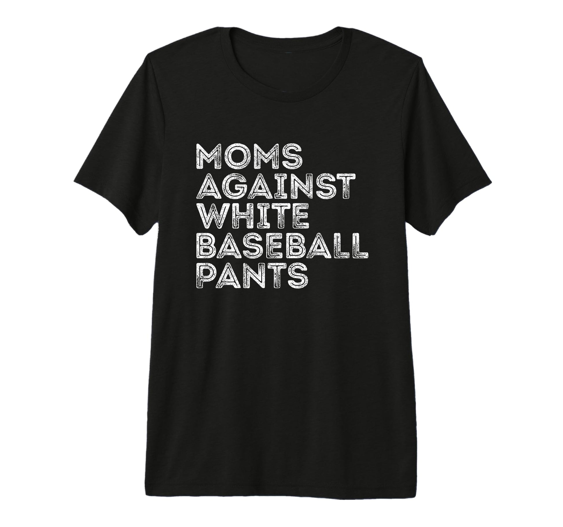 Moms Against White Baseball Pants T-Shirt - Minimalist Print Men Women - T-Shirt, Sweatshirt, Hoodie