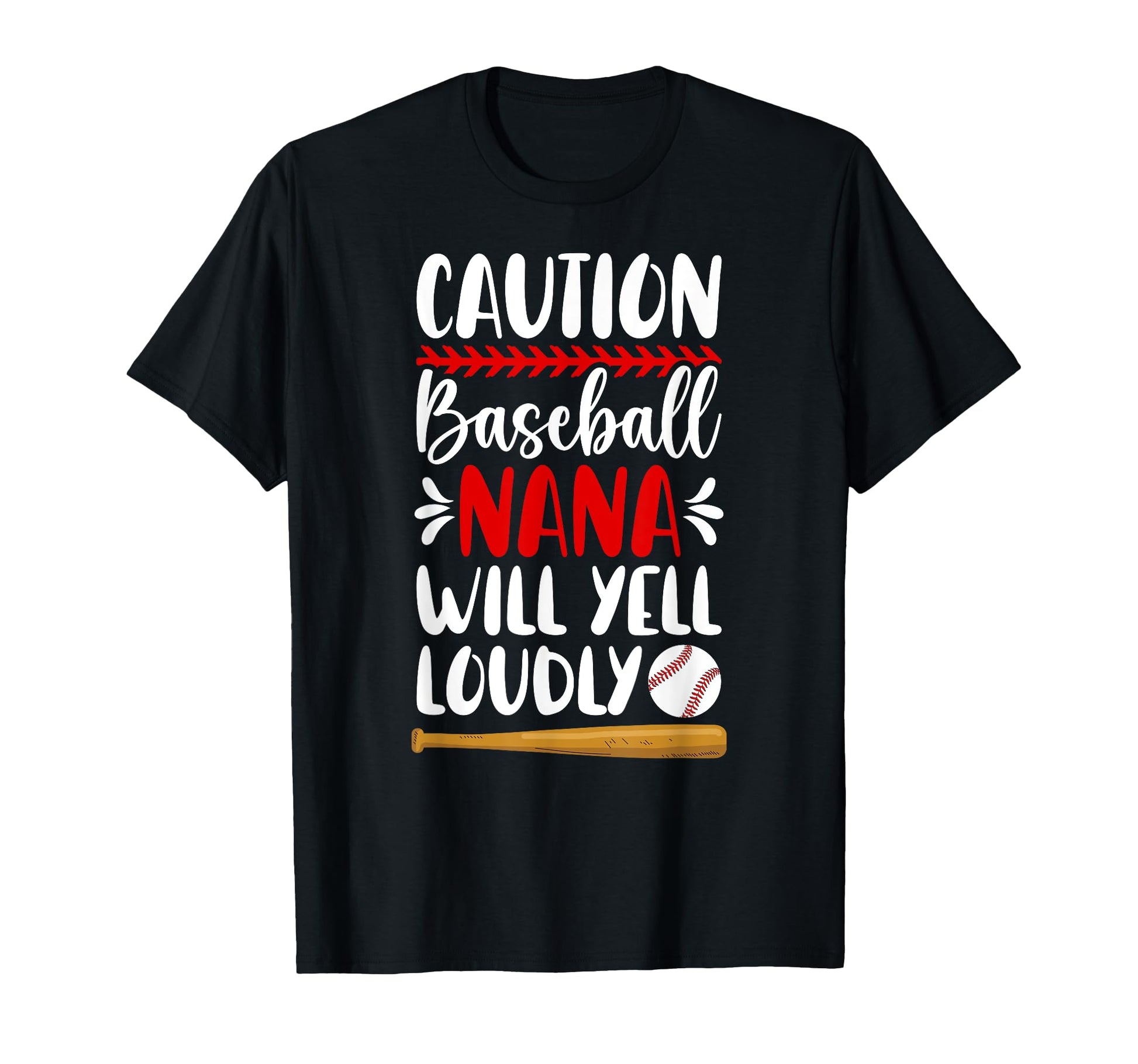 Baseball Nana Will Yell Loudly T-Shirt - Fun Novelty Design for Adults - T-Shirt, Sweatshirt, Hoodie
