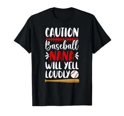 Baseball Nana Will Yell Loudly T-Shirt - Fun Novelty Design for Adults - T-Shirt, Sweatshirt, Hoodie