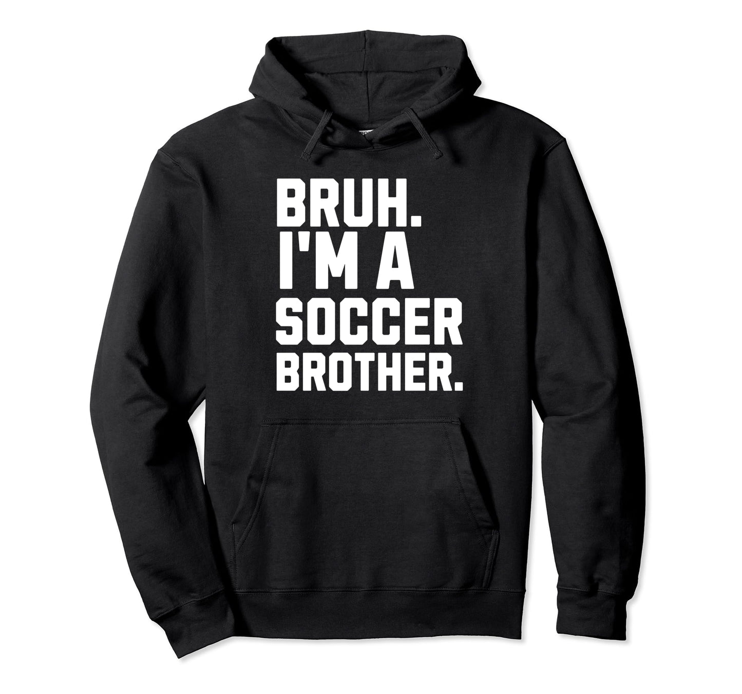 Bruh Soccer Brother Biggest Fan Hoodie - Fun Novelty Design for Adults - T-Shirt, Sweatshirt, Hoodie