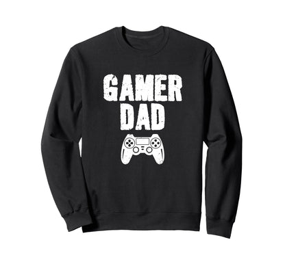 Funny Gamer Dad Fathers Day Sweatshirt - Casual Everyday Wear Men Women - T-Shirt, Sweatshirt, Hoodie