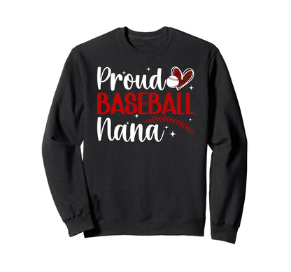 Proud Baseball Nana Baseball Sweatshirt - Fun Novelty Design Men Women - T-Shirt, Sweatshirt, Hoodie
