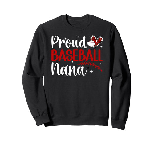 Proud Baseball Nana Baseball Sweatshirt - Fun Novelty Design Men Women - T-Shirt, Sweatshirt, Hoodie