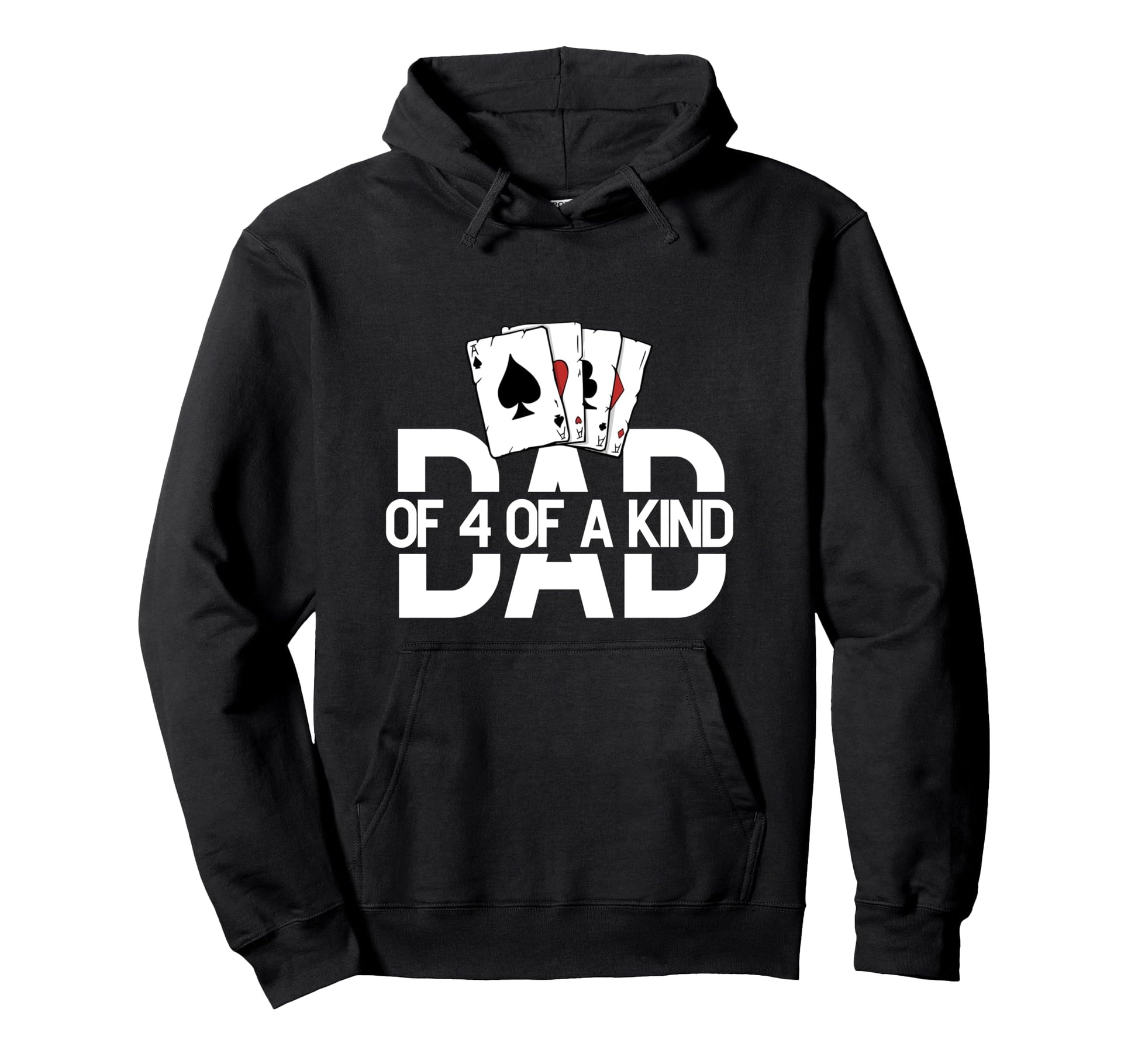 Dad Four Kind Poker Game Cards Playing Hoodie - Fun Novelty Design Unisex - T-Shirt, Sweatshirt, Hoodie