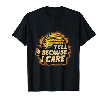 I Yell Because I Care Baseball T-Shirt - Novelty Apparel Men Women - T-Shirt, Sweatshirt, Hoodie