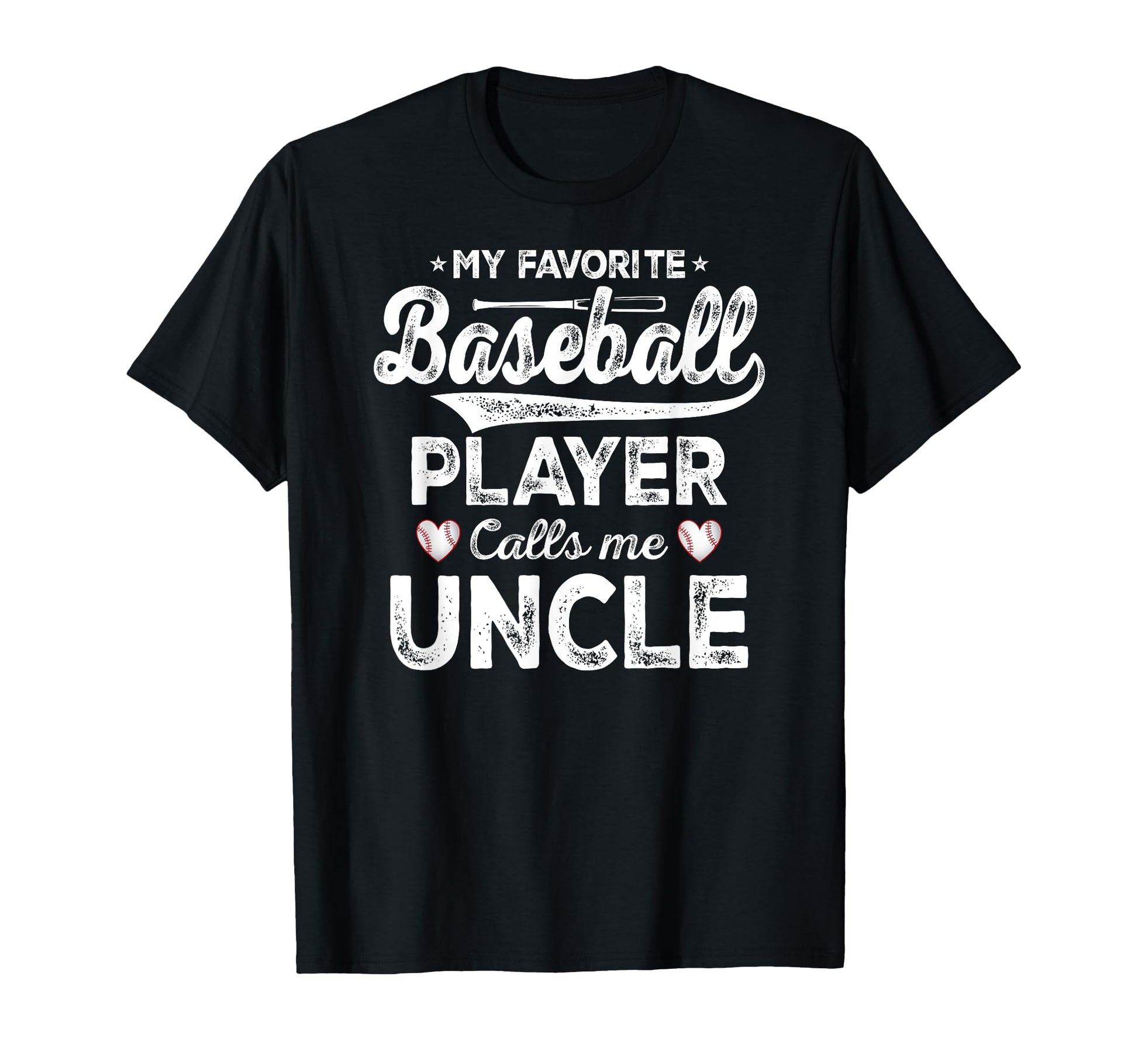 My Favorite Baseball Player Calls Me Uncle T-Shirt - Graphic Print Unisex - T-Shirt, Sweatshirt, Hoodie