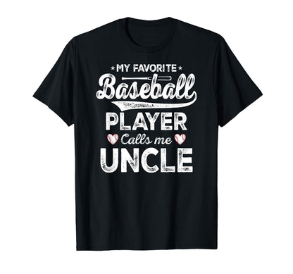 My Favorite Baseball Player Calls Me Uncle T-Shirt - Graphic Print Unisex - T-Shirt, Sweatshirt, Hoodie