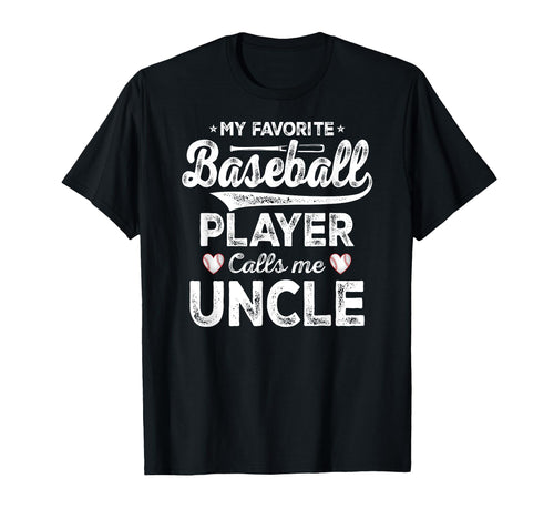 My Favorite Baseball Player Calls Me Uncle T-Shirt - Graphic Print Unisex - T-Shirt, Sweatshirt, Hoodie