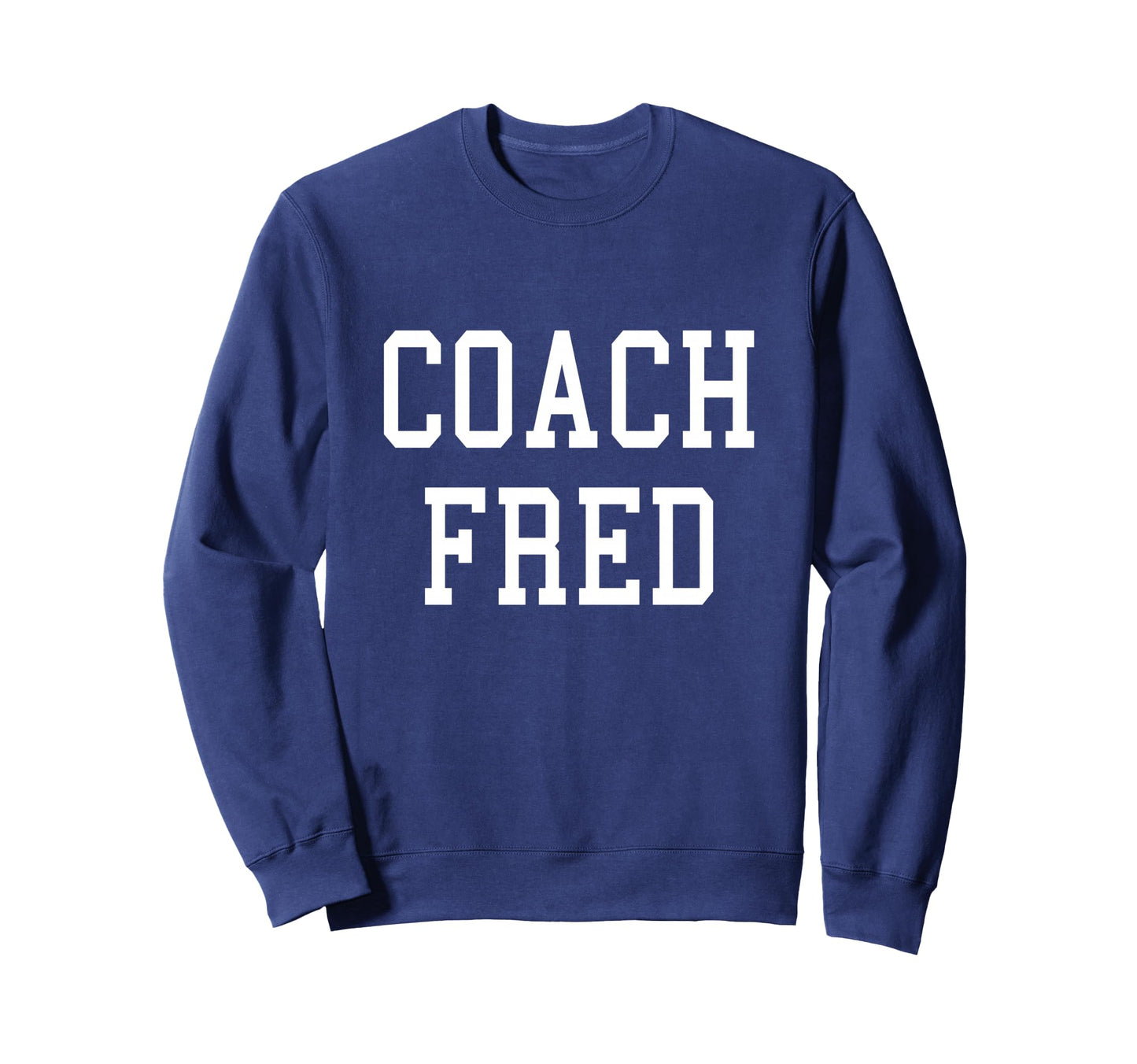 Coach Fred Custom Football Sweatshirt - Aesthetic Graphic for Adults - T-Shirt, Sweatshirt, Hoodie