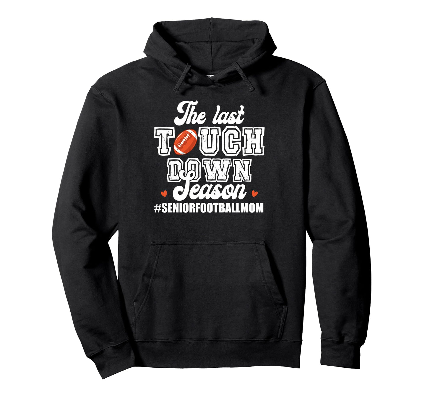 Senior Mom 2026 Last Touchdown Hoodie - Casual Everyday Wear for Adults - T-Shirt, Sweatshirt, Hoodie