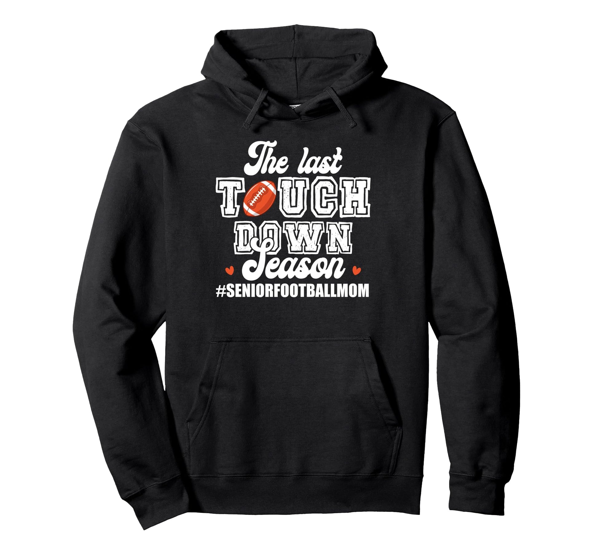 Senior Mom 2026 Last Touchdown Hoodie - Casual Everyday Wear for Adults - T-Shirt, Sweatshirt, Hoodie