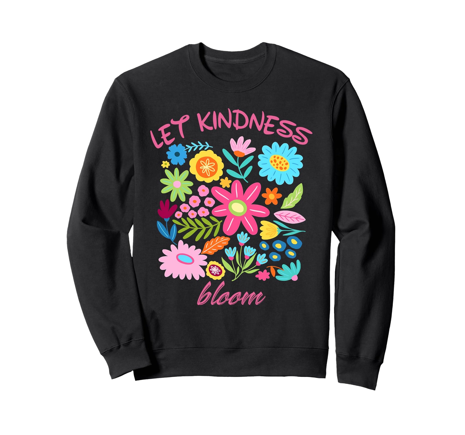 Boho Let Kindness Bloom Be Be Sweatshirt - Casual Everyday Wear Men Women - T-Shirt, Sweatshirt, Hoodie