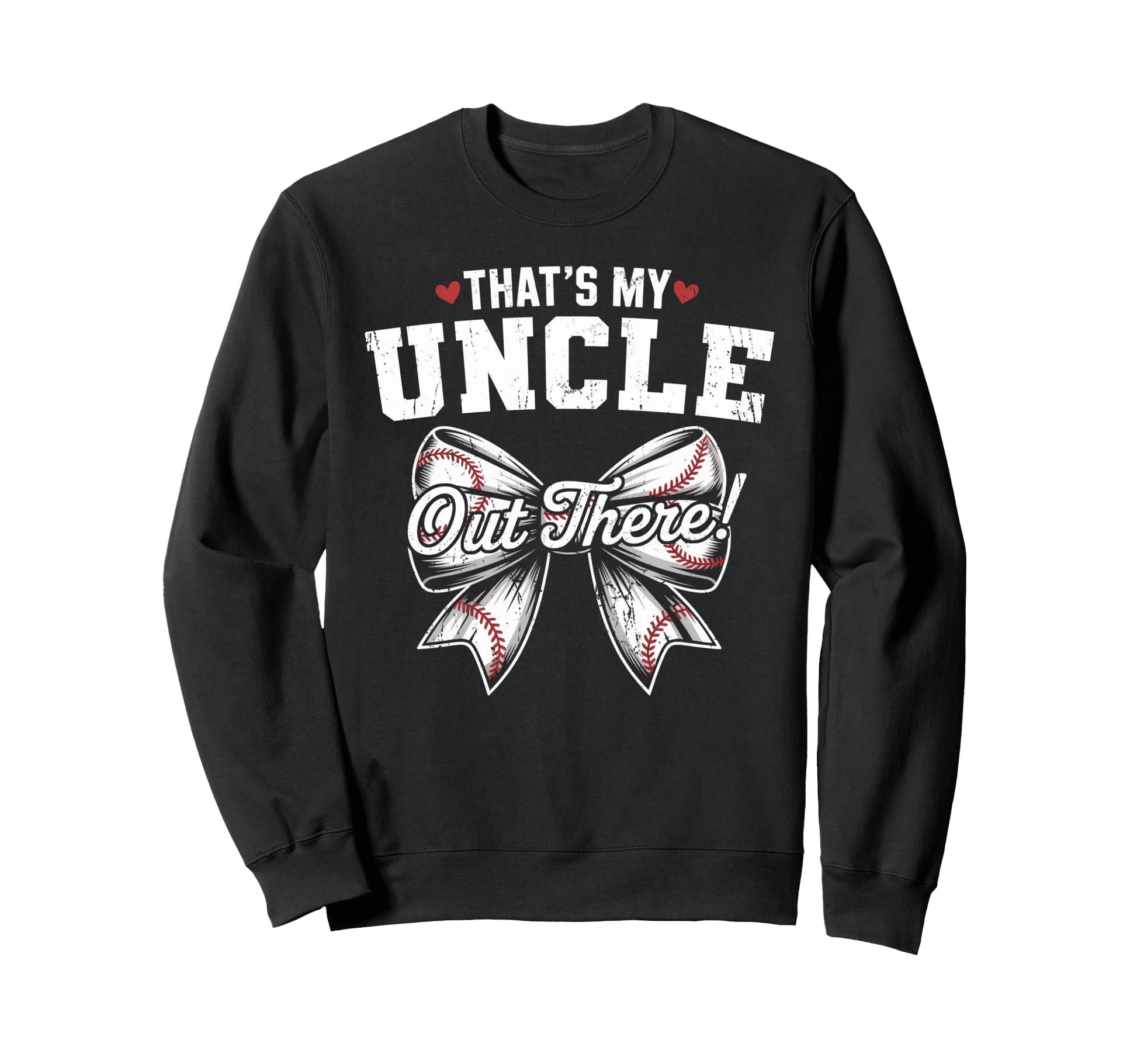 Thats My Uncle Out There Baseball Sweatshirt - Trendy Graphic Unisex - T-Shirt, Sweatshirt, Hoodie
