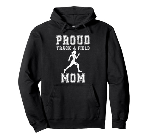 Proud Track Field Mom Game Day Sports Hoodie - Unique Graphic for Adults - T-Shirt, Sweatshirt, Hoodie